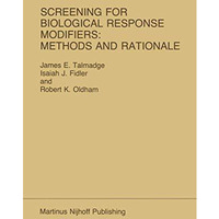 Screening for Biological Response Modifiers: Methods and Rationale [Hardcover]