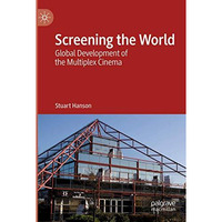 Screening the World: Global Development of the Multiplex Cinema [Paperback]