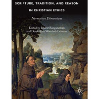 Scripture, Tradition, and Reason in Christian Ethics: Normative Dimensions [Paperback]