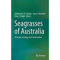 Seagrasses of Australia: Structure, Ecology and Conservation [Hardcover]