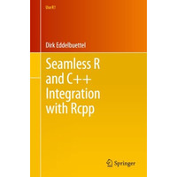 Seamless R and C++ Integration with Rcpp [Paperback]