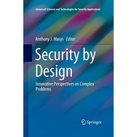 Security by Design: Innovative Perspectives on Complex Problems [Paperback]