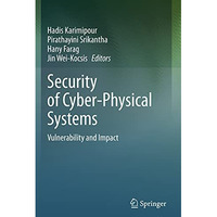 Security of Cyber-Physical Systems: Vulnerability and Impact [Paperback]