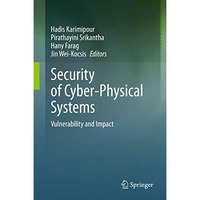 Security of Cyber-Physical Systems: Vulnerability and Impact [Hardcover]