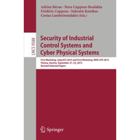 Security of Industrial Control Systems and Cyber Physical Systems: First Worksho [Paperback]