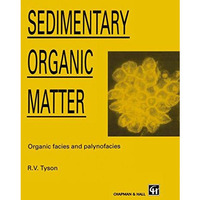 Sedimentary Organic Matter: Organic facies and palynofacies [Paperback]