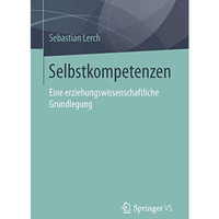 Selbstkompetenzen: Eine erziehungswissenschaftliche Grundlegung [Paperback]