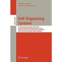 Self-Organizing Systems: First International Workshop, IWSOS 2006 and Third Inte [Paperback]