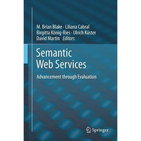 Semantic Web Services: Advancement through Evaluation [Paperback]