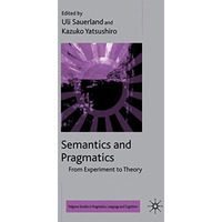 Semantics and Pragmatics: From Experiment to Theory [Hardcover]