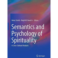 Semantics and Psychology of Spirituality: A Cross-Cultural Analysis [Paperback]