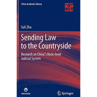 Sending Law to the Countryside: Research on China's Basic-level Judicial System [Hardcover]