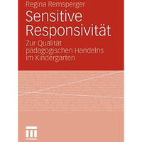 Sensitive Responsivit?t: Zur Qualit?t p?dagogischen Handelns im Kindergarten [Paperback]