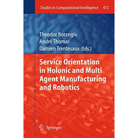 Service Orientation in Holonic and Multi Agent Manufacturing and Robotics [Hardcover]