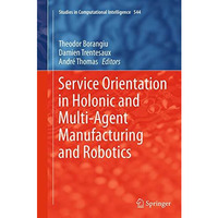 Service Orientation in Holonic and Multi-Agent Manufacturing and Robotics [Paperback]