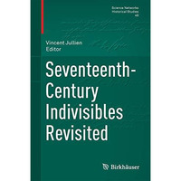 Seventeenth-Century Indivisibles Revisited [Hardcover]