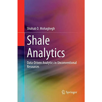 Shale Analytics: Data-Driven Analytics in Unconventional Resources [Paperback]