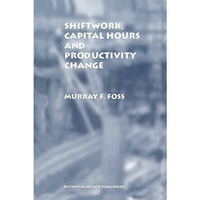 Shiftwork, Capital Hours and Productivity Change [Hardcover]