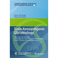 Sialo-Xenoantigenic Glycobiology: Molecular Glycobiology of Sialylglycan-Xenoant [Hardcover]