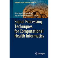 Signal Processing Techniques for Computational Health Informatics [Hardcover]