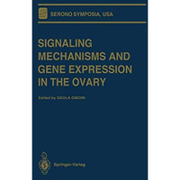 Signaling Mechanisms and Gene Expression in the Ovary [Paperback]