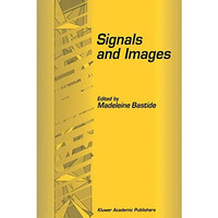 Signals and Images: Selected Papers from the 7th and 8th GIRI Meeting, held in M [Paperback]