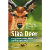 Sika Deer: Biology and Management of Native and Introduced Populations [Paperback]