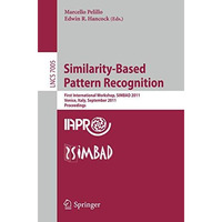 Similarity-Based Pattern Recognition: First International Workshop, SIMBAD 2011, [Paperback]