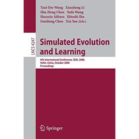 Simulated Evolution and Learning: 6th International Conference, SEAL 2006, Hefei [Paperback]