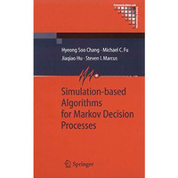 Simulation-based Algorithms for Markov Decision Processes [Paperback]