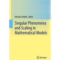 Singular Phenomena and Scaling in Mathematical Models [Hardcover]