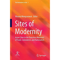 Sites of Modernity: Asian Cities in the Transitory Moments of Trade, Colonialism [Hardcover]