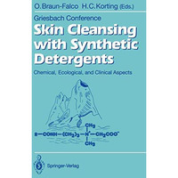 Skin Cleansing with Synthetic Detergents: Chemical, Ecological, and Clinical Asp [Paperback]