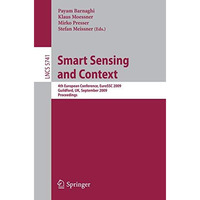 Smart Sensing and Context: 4th European Conference, EuroSSC 2009, Guildford, UK, [Paperback]