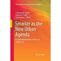 Smarter as the New Urban Agenda: A Comprehensive View of the 21st Century City [Paperback]