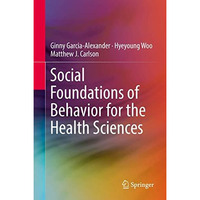 Social Foundations of Behavior for the Health Sciences [Hardcover]