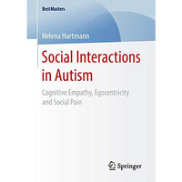 Social Interactions in Autism: Cognitive Empathy,?Egocentricity and Social Pain [Paperback]