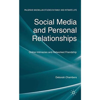 Social Media and Personal Relationships: Online Intimacies and Networked Friends [Paperback]