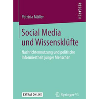 Social Media und Wissenskl?fte: Nachrichtennutzung und politische Informiertheit [Paperback]