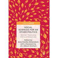 Social Sciences for an Other Politics: Women Theorizing Without Parachutes [Paperback]