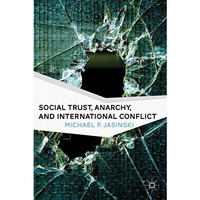 Social Trust, Anarchy, and International Conflict [Hardcover]