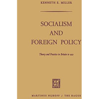 Socialism and Foreign Policy: Theory and Practice in Britain to 1931 [Paperback]