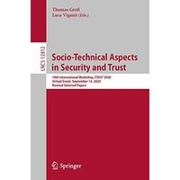 Socio-Technical Aspects in Security and Trust: 10th International Workshop, STAS [Paperback]