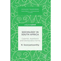 Sociology in South Africa: Colonial, Apartheid and Democratic Forms [Hardcover]