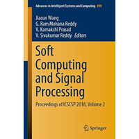 Soft Computing and Signal Processing: Proceedings of ICSCSP 2018, Volume 2 [Paperback]