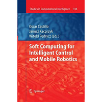 Soft Computing for Intelligent Control and Mobile Robotics [Paperback]