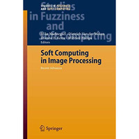 Soft Computing in Image Processing: Recent Advances [Hardcover]