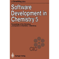 Software Development in Chemistry 5: Proceedings of the 5th Workshop Computers  [Paperback]