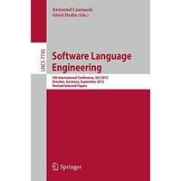 Software Language Engineering: 5th International Conference, SLE 2012, Dresden,  [Paperback]