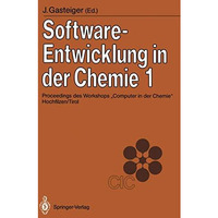 Software-Entwicklung in der Chemie 1: Proceedings des Workshops Computer in der [Paperback]